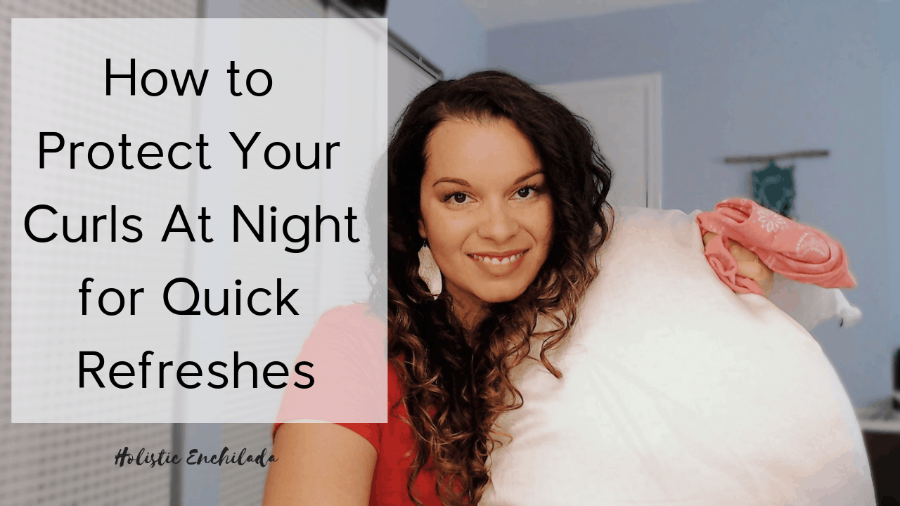 Curly Girl Night Routine How To Preserve Your Curls Overnight 