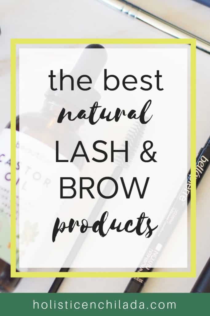 The Holistic Enchilada's favorite natural lash and brow products