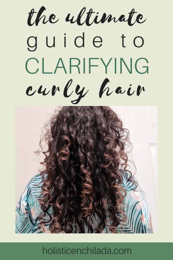 Guide To Clarifying Curly Hair The Holistic Enchilada Curly Hair Clean Beauty 