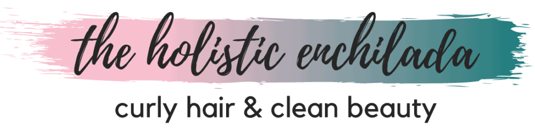 The Holistic Enchilada – Curly Hair + Clean Beauty