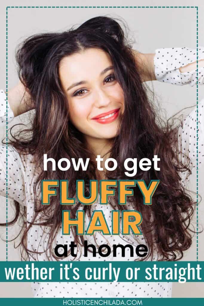 how to get fluffy hair at home whether it's straight or curly