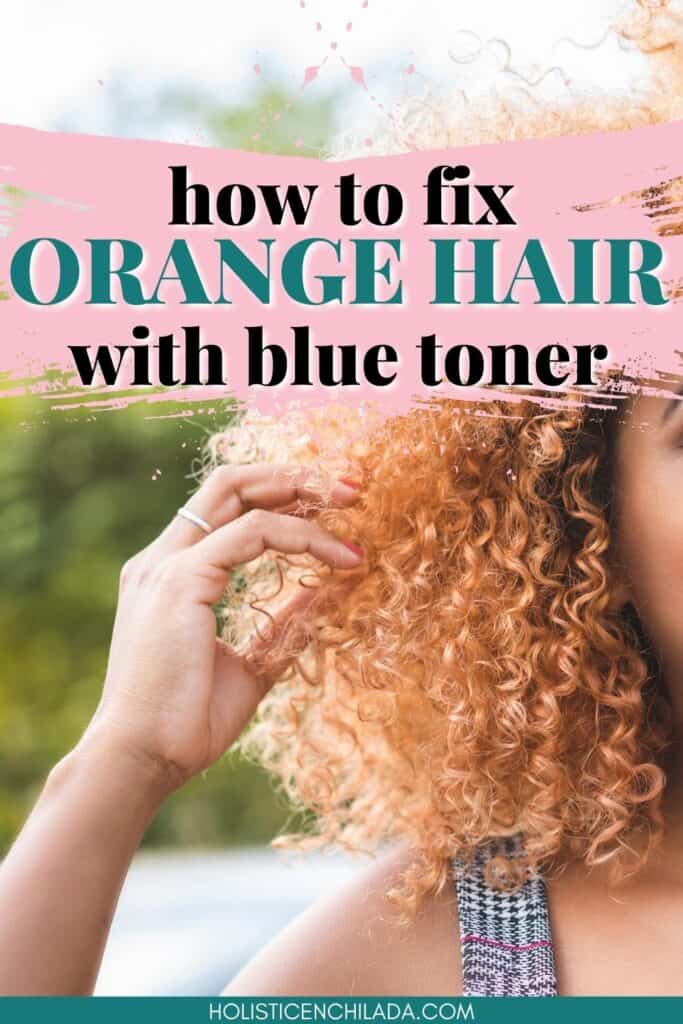 Blue Toner for Orange Hair - how to fix orange hair with blue toner text overlay on woman with orange curly hair with her hand in her hair