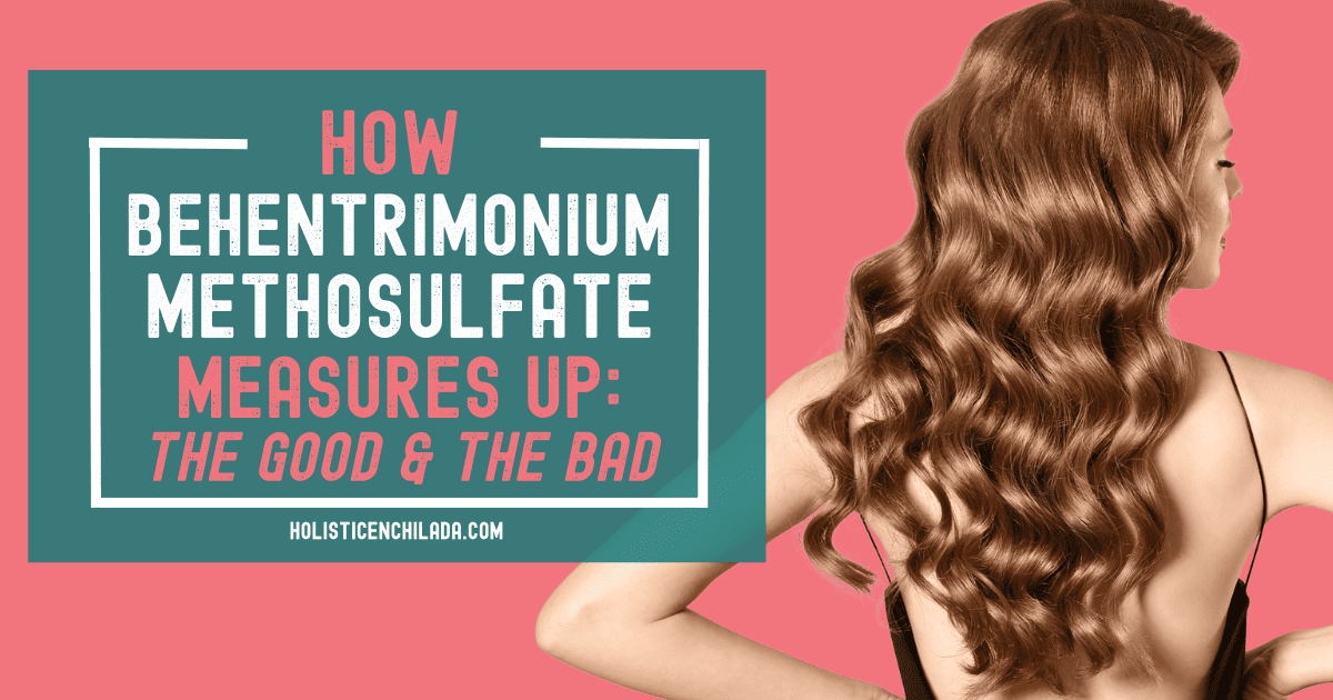 How Behentrimonium Methosulfate Measures Up: The Good & the Bad