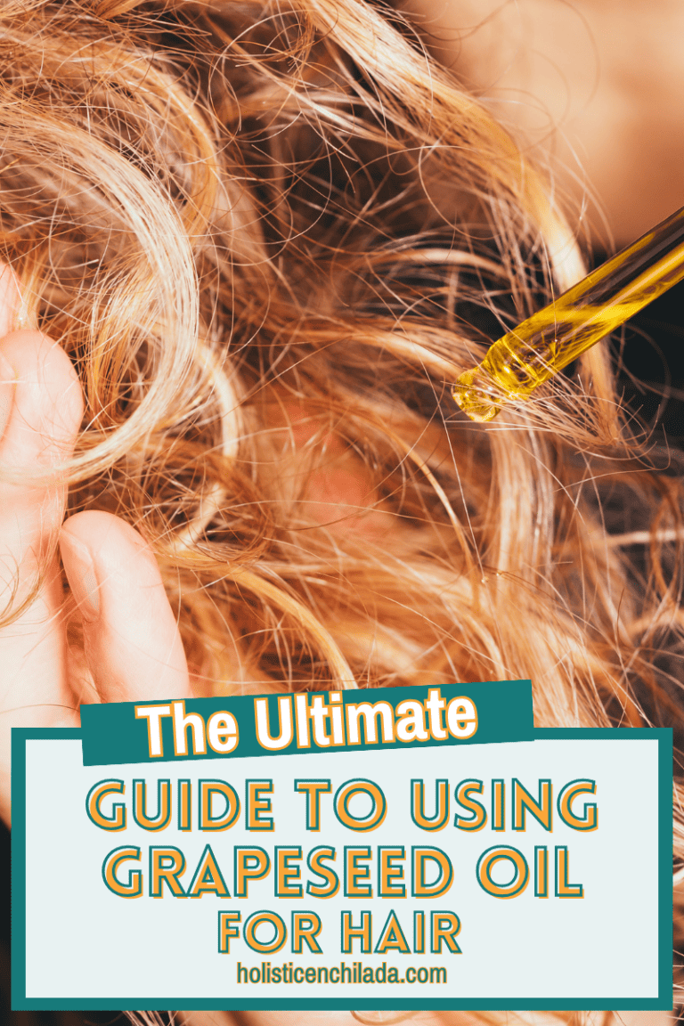The Ultimate Guide to Using Grapeseed Oil for Hair The Holistic Enchilada