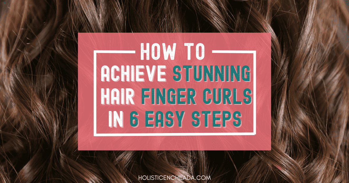 How To Achieve Stunning Hair Finger Curls In 6 Easy Steps