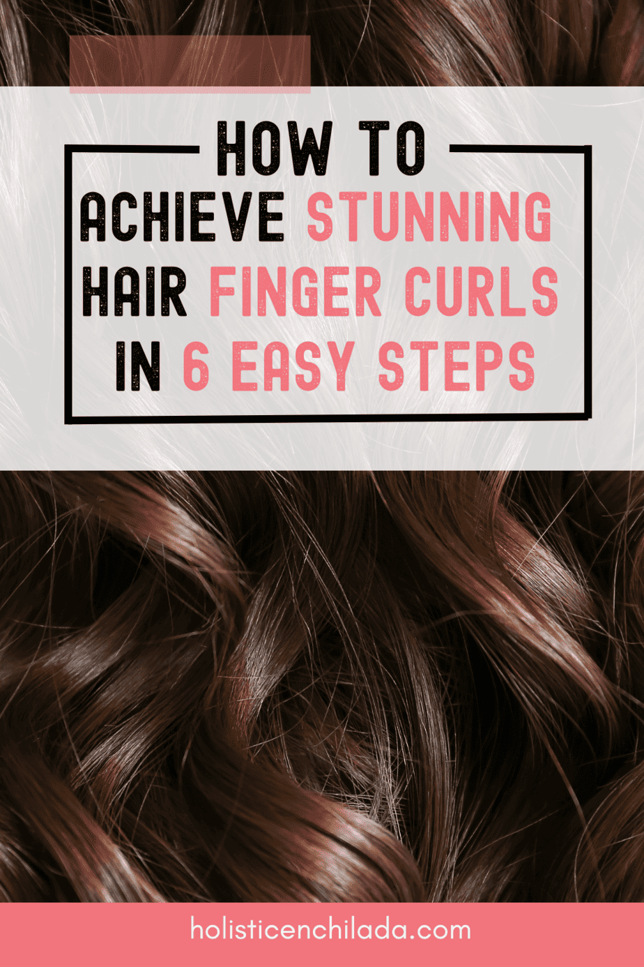 How To Achieve Stunning Hair Finger Curls In 6 Easy Steps