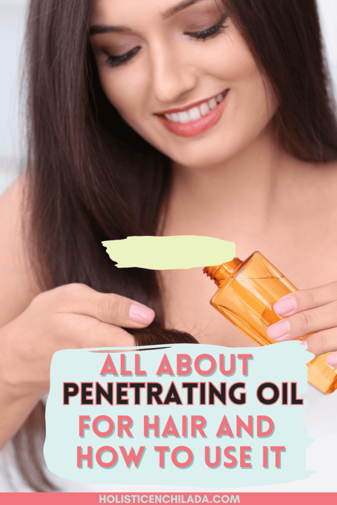 "all about penetrating oil for hair and how to use it" text overlay on image of woman with long, dark hair smiling and pouring a small amount of oil into her other hand