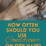 how often should you use conditioner on dry hair text overlay on woman with wet hair adding conditioner to curls