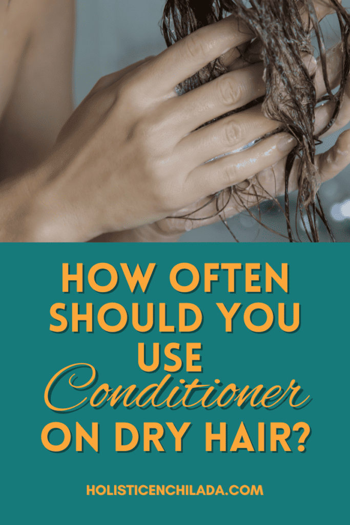 how often should you use conditioner on dry hair text overlay on woman with wet hair adding conditioner to curls