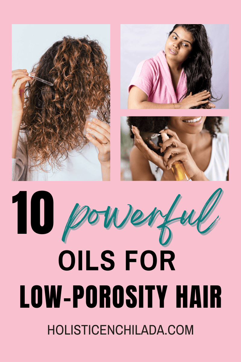 10 Powerful Oils For Low Porosity Hair In 2024 - The Holistic Enchilada