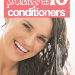 10 best protein free conditioners text overlay on woman with brown hair applying conditioner to hair