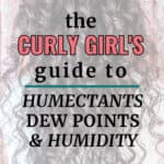 curly hair and dew points, humidity, humectants, and weather styling